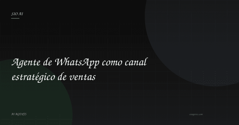 Agente de WhatsApp como canal estratégico de ventas