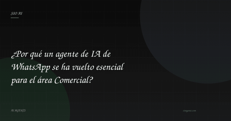 Agente de IA en WhatsApp: clave para el área Comercial